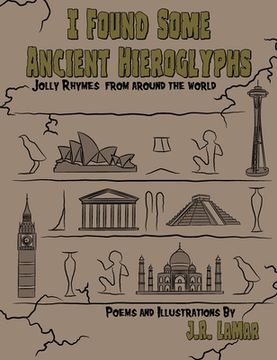portada I Found Some Ancient Hieroglyphs: Jolly Rhymes from Around the World (en Inglés)