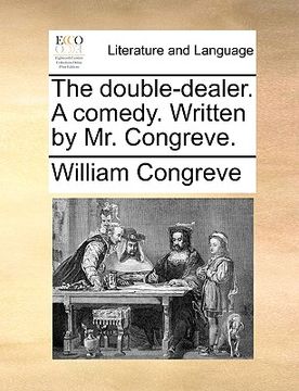 portada the double-dealer. a comedy. written by mr. congreve. (en Inglés)