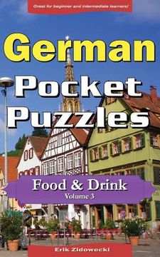 portada German Pocket Puzzles - Food & Drink - Volume 3: A collection of puzzles and quizzes to aid your language learning (en Alemán)