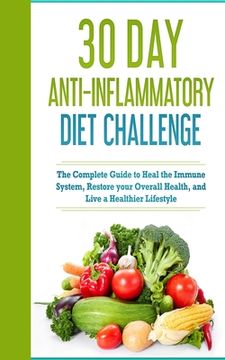 portada 30 Day Anti- Inflammatory Challenge: The Complete Guide to Heal your Immune System, Restore your Overall Health, and Live a Healthier Lifestyle (en Inglés)