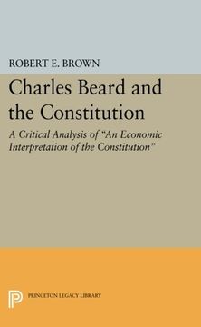 portada Charles Beard and the Constitution: A Critical Analysis of "an Economic Interpretation of the Constitution" (Princeton Legacy Library) (en Inglés)
