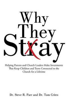 portada Why They Stay: Helping Parents and Church Leaders Make Investments That Keep Children and Teens Connected to the Church for a Lifetim (in English)