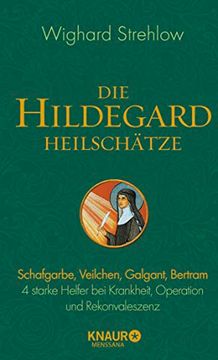 portada Die Hildegard-Heilschätze: Schafgarbe, Veilchen, Galgant, Bertram? 4 Starke Helfer bei Krankheit, Operation und Rekonvaleszenz