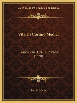 portada Vita Di Cosimo Medici: Primo Gran Duca Di Toscana (1578) (en Italiano)