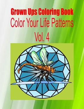 portada Grown Ups Coloring Book Color Your Life Patterns Vol. 4 (en Inglés)