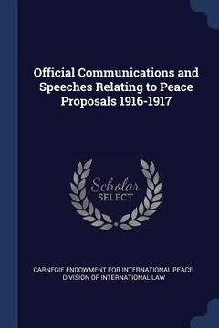 portada Official Communications and Speeches Relating to Peace Proposals 1916-1917 (in English)