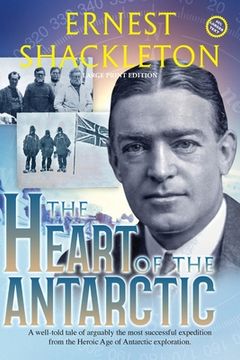 portada The Heart of the Antarctic (Annotated, Large Print): Vol I and II (en Inglés)