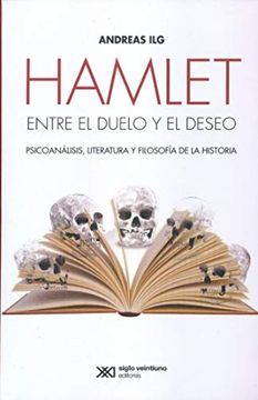 portada Hamlet Entre el Duelo y el Deseo. Psicoanalisis Literatura y Filosofia de la Historia (in Spanish)