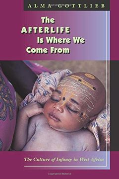portada The Afterlife is Where we Come From: The Culture of Infancy in West Africa (in English)