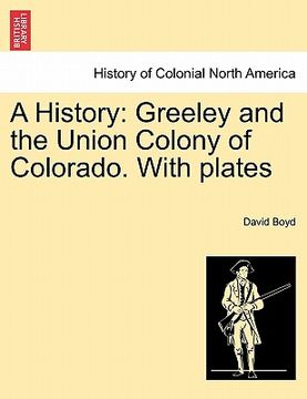 portada a history: greeley and the union colony of colorado. with plates