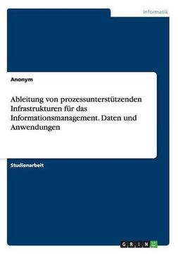 portada Ableitung Von Prozessunterstutzenden Infrastrukturen Fur Das Informationsmanagement. Daten Und Anwendungen (German Edition)