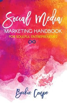 portada Social Media Marketing Handbook for Soulful Entrepreneurs: The Complete Guide To Creating A Soulful and Successful Social Media Strategy (en Inglés)