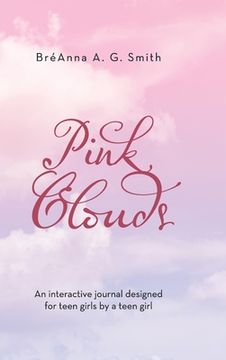 portada Pink Clouds: An Interactive Journal Designed for Teen Girls by a Teen Girl (en Inglés)