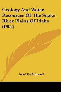 portada geology and water resources of the snake river plains of idaho (1902) (en Inglés)