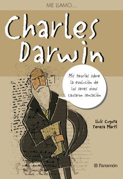 portada Me Llamo-- Charles Darwin: Mis Teorías Sobre la Evolución de los Seres Vivos Causaron Sensación