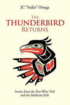portada The Thunderbird Returns: Stories from the Pow-Wow Trail and the Medicine Path