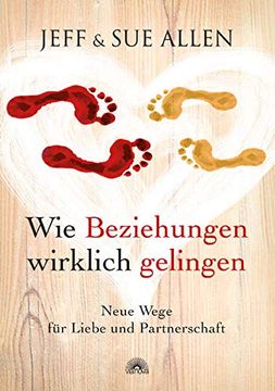 portada Wie Beziehungen Wirklich Gelingen: Neue Wege für Liebe und Partnerschaft (in German)