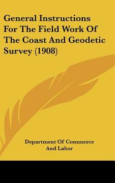 portada general instructions for the field work of the coast and geodetic survey (1908) (en Inglés)