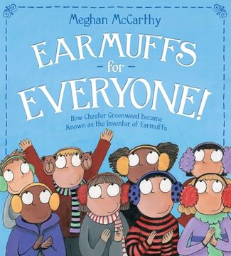 portada Earmuffs for Everyone!: How Chester Greenwood Became Known as the Inventor of Earmuffs