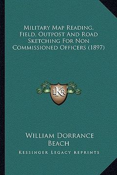 portada military map reading, field, outpost and road sketching for non commissioned officers (1897) (en Inglés)