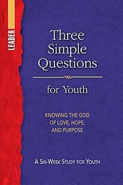 portada three simple questions youth leader's guide: a six-week study for youth (en Inglés)