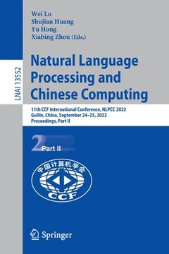 portada Natural Language Processing and Chinese Computing: 11th Ccf International Conference, Nlpcc 2022, Guilin, China, September 24-25, 2022, Proceedings, P