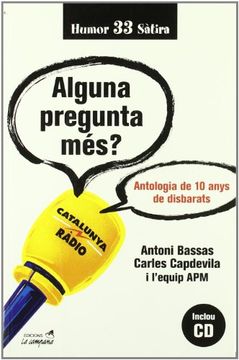 alguna pregunta mès?: antologia de 10 anys de disbarats (in Catalan)