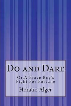 portada Do and Dare: or, A Brave Boy's Fight For Fortune (in English)