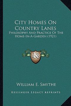 portada city homes on country lanes: philosophy and practice of the home-in-a-garden (1921)