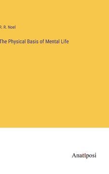 portada The Physical Basis of Mental Life (en Inglés)