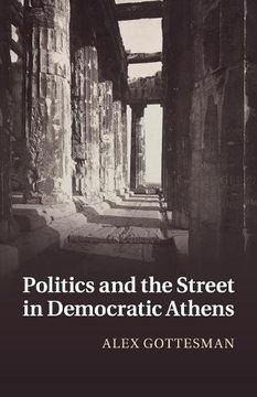 portada Politics and the Street in Democratic Athens (en Inglés)