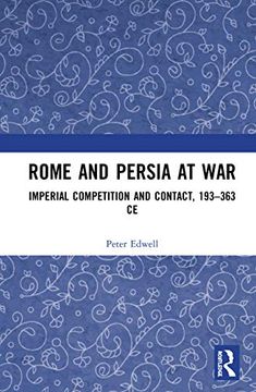 portada Rome and Persia at War: Imperial Competition and Contact, 193-363 ce (in English)