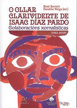 portada O Ollar Clarividente de Isaac Díaz Pardo Colaboracións Xornalísticas (1963-2009)