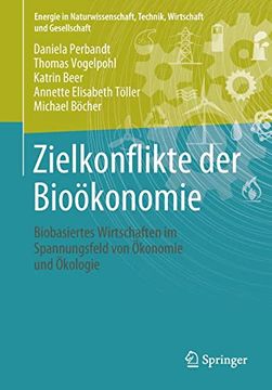portada Zielkonflikte der Bioökonomie: Biobasiertes Wirtschaften im Spannungsfeld von Ökonomie und Ökologie (en Alemán)