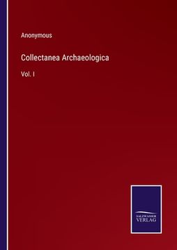 portada Collectanea Archaeologica: Vol. I (en Inglés)