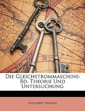 portada Die Gleichstrommaschine: Bd. Theorie Und Untersuchung (en Alemán)