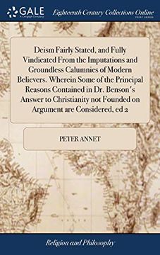 portada Deism Fairly Stated, and Fully Vindicated from the Imputations and Groundless Calumnies of Modern Believers. Wherein Some of the Principal Reasons ... Not Founded on Argument Are Considered, Ed 2 (en Inglés)