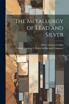 portada The Metallurgy of Lead and Silver (en Inglés)