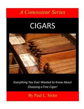 portada Cigars - Everything You Ever Wanted to Know About Choosing a Fine Cigar (in English)