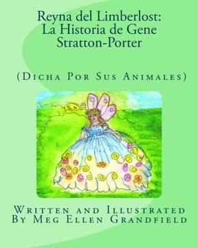 portada Reyna del Limberlost: La Historia de Gene Stratton-Porter: (Dicha Por Sus Animales) (Spanish Edition)