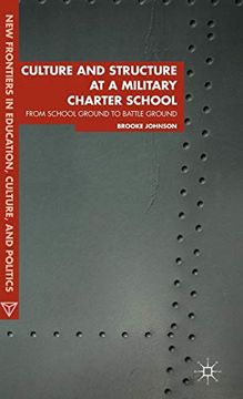 portada Culture and Structure at a Military Charter School (New Frontiers in Education, Culture and Politics) (en Inglés)