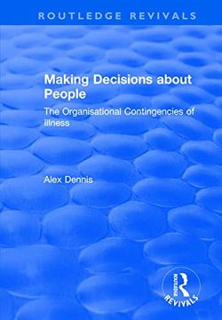 portada Making Decisions about People: The Organisational Contingencies of Illness (en Inglés)