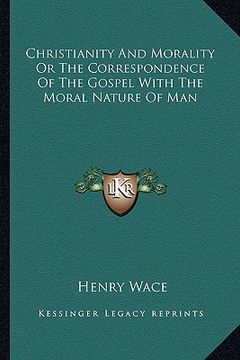 portada christianity and morality or the correspondence of the gospel with the moral nature of man (in English)