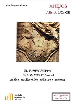 portada El Forum Novum de Colonia Patricia: Análisis Arquitectónico, Estilístico y Funcional