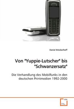 portada Von "Yuppie-Lutscher" bis "Schwanzersatz": Die Verhandlung des Mobilfunks in den deutschen Printmedien 1992-2000