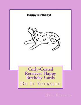 portada Curly-Coated Retriever Happy Birthday Cards: Do It Yourself (en Inglés)