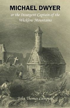 portada Michael Dwyer; Or, the Insurgent Captain of the Wicklow Mountains: A Tale of the Rising in '98 (in English)