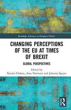 portada Changing Perceptions of the eu at Times of Brexit: Global Perspectives (Routledge Advances in European Politics) (en Inglés)