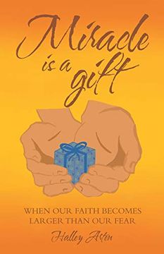 portada Miracle is a Gift: When our Faith Becomes Larger Than our Fear (in English)