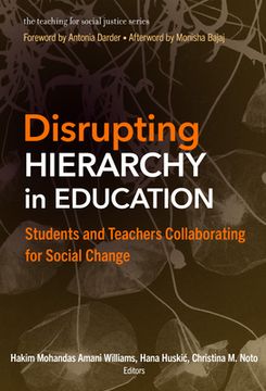 portada Disrupting Hierarchy in Education: Students and Teachers Collaborating for Social Change